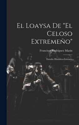 El loaysa de "El celoso Extremeño": Estudio histórico-literario