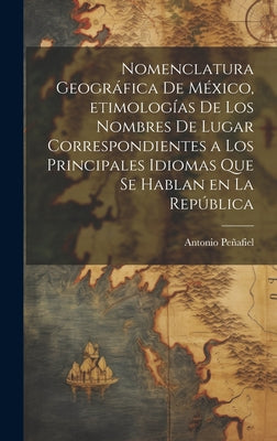 Nomenclatura geográfica de México, etimologías de los nombres de lugar correspondientes a los principales idiomas que se hablan en la República