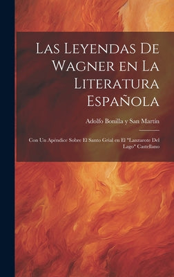 Las Leyendas de Wagner en la literatura española; con un apéndice sobre el Santo Grial en el 