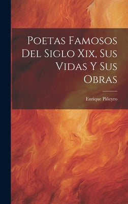 Poetas Famosos Del Siglo Xix, Sus Vidas Y Sus Obras