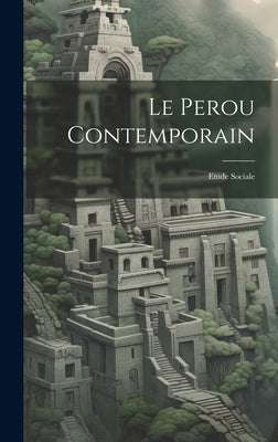 Le Perou Contemporain: Etude Sociale