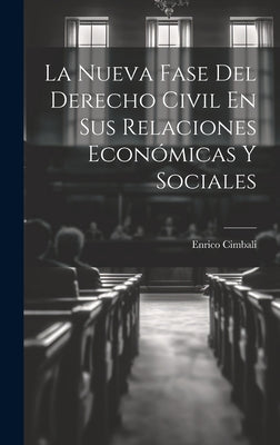 La Nueva Fase Del Derecho Civil En Sus Relaciones Económicas Y Sociales