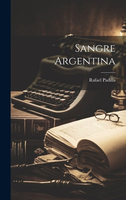 Sangre argentina [microform]