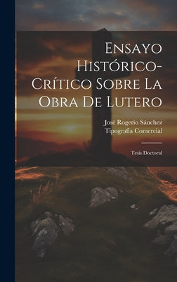 Ensayo Histórico-Crítico Sobre La Obra De Lutero: Tesis Doctoral