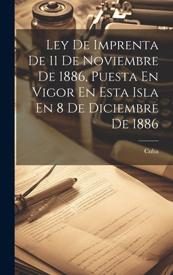 Ley De Imprenta De 11 De Noviembre De 1886, Puesta En Vigor En Esta Isla En 8 De Diciembre De 1886