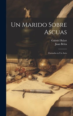 Un marido sobre ascuas: Zarzuela en un acto