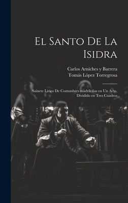 El santo de la Isidra: Sainete lírico de costumbres madrileñas en un acto, dividido en tres cuadros