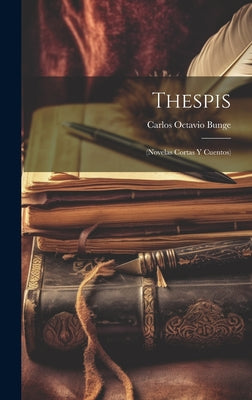 Thespis: (Novelas Cortas Y Cuentos)