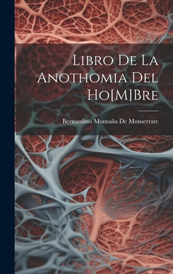 Libro De La Anothomia Del Ho[M]Bre