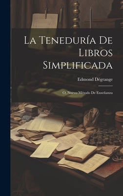 La Teneduría De Libros Simplificada: O, Nuevo Método De Enseñanza