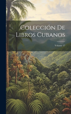 Colección De Libros Cubanos; Volume 17