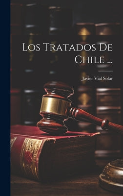 Los Tratados De Chile ...