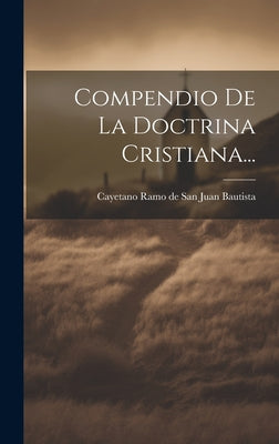 Compendio De La Doctrina Cristiana...