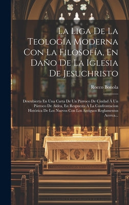 La Liga De La Teología Moderna Con La Filosofía, En Daño De La Iglesia De Jesuchristo: Descubierta En Una Carta De Un Párroco De Ciudad Á Un Párroco D