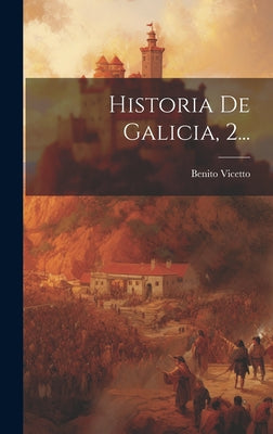 Historia De Galicia, 2...