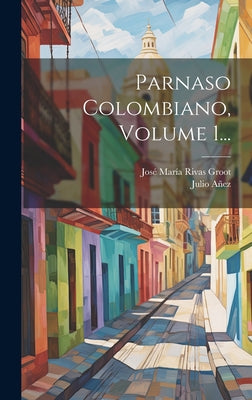 Parnaso Colombiano, Volume 1...