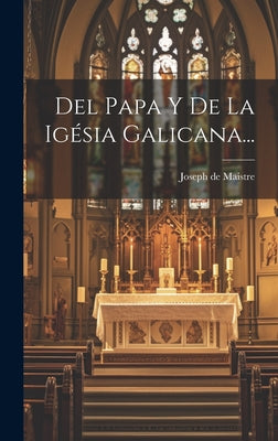 Del Papa Y De La Igésia Galicana...