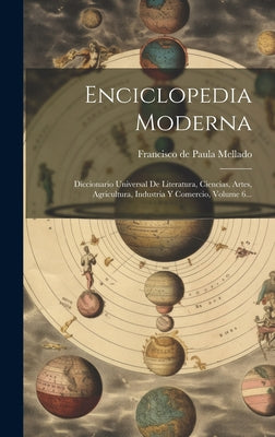 Enciclopedia Moderna: Diccionario Universal De Literatura, Ciencias, Artes, Agricultura, Industria Y Comercio, Volume 6...