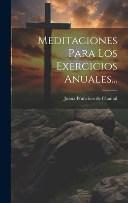 Meditaciones Para Los Exercicios Anuales...