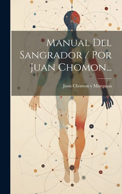 Manual Del Sangrador / Por Juan Chomon...