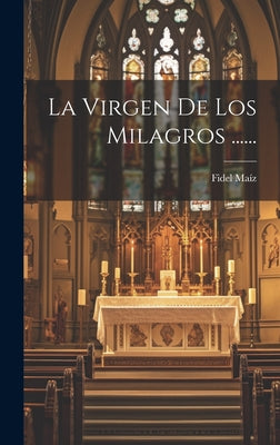 La Virgen De Los Milagros ......