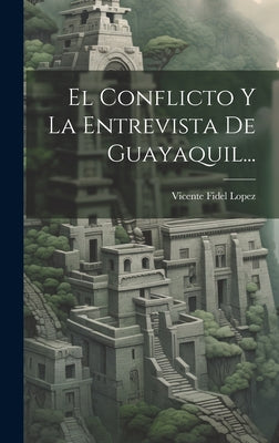 El Conflicto Y La Entrevista De Guayaquil...