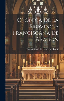 Cronica De La Provincia Franciscana De Aragon