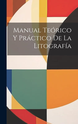 Manual Teórico Y Práctico De La Litografía