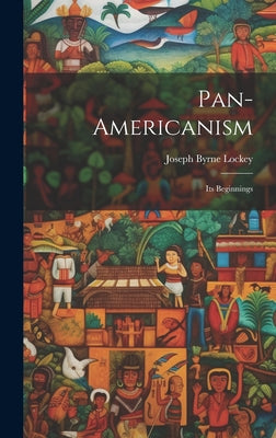 Pan-americanism: Its Beginnings