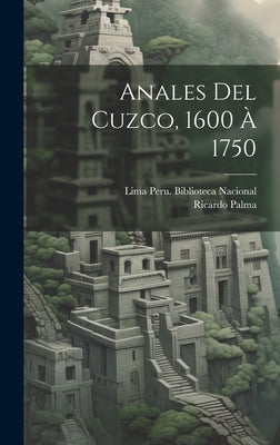 Anales Del Cuzco, 1600 À 1750