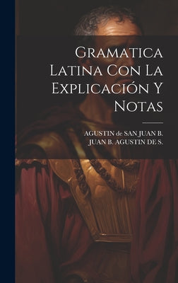 Gramatica Latina Con La Explicación Y Notas