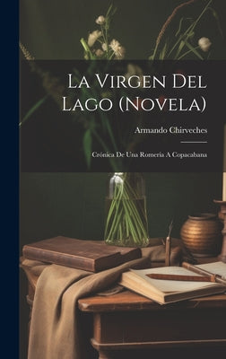 La Virgen Del Lago (novela); Crónica De Una Romería A Copacabana