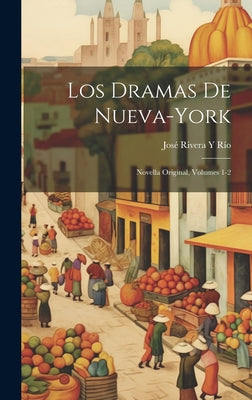 Los Dramas De Nueva-York: Novella Original, Volumes 1-2