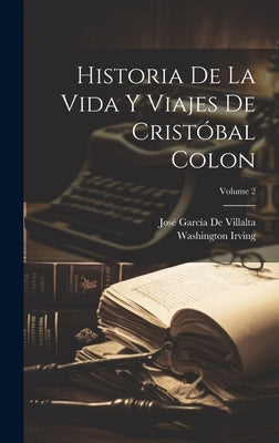 Historia De La Vida Y Viajes De Cristóbal Colon; Volume 2