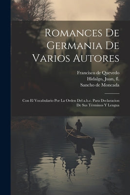 Romances de germania de varios autores: Con el vocabulario por la orden del a.b.c. para declaracion de sus términos y lengua