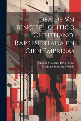 Idea de vn principe politico christiano, rapresentada en cien empresas