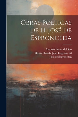 Obras poeticas de d. José de Espronceda