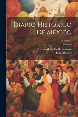 Diario Histórico De México; Volume 1