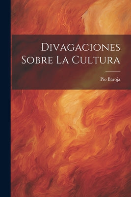 Divagaciones Sobre La Cultura