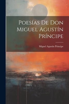 Poesías De Don Miguel Agustín Príncipe