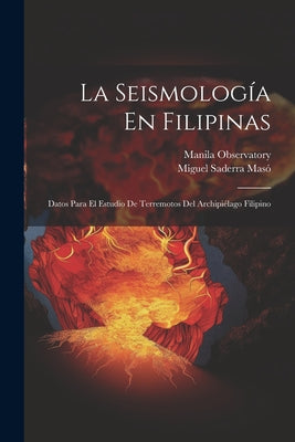 La Seismología En Filipinas: Datos Para El Estudio De Terremotos Del Archipiélago Filipino