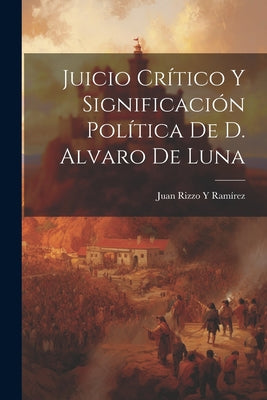 Juicio Crítico Y Significación Política De D. Alvaro De Luna