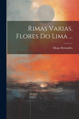 Rimas Varias, Flores Do Lima ...