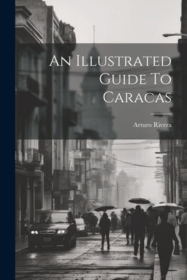 An Illustrated Guide To Caracas