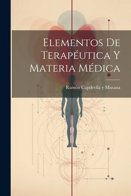 Elementos De Terapéutica Y Materia Médica