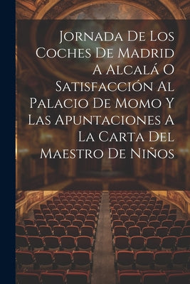 Jornada De Los Coches De Madrid A Alcalá O Satisfacción Al Palacio De Momo Y Las Apuntaciones A La Carta Del Maestro De Niños