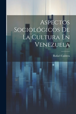 Aspectos Sociológicos De La Cultura En Venezuela