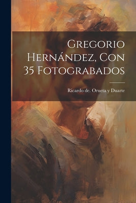 Gregorio Hernández, Con 35 Fotograbados