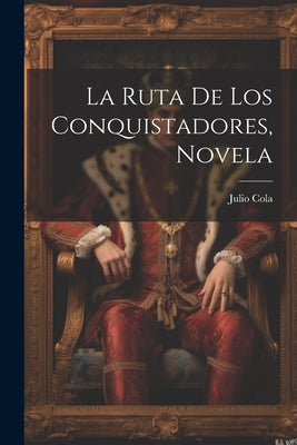 La Ruta De Los Conquistadores, Novela