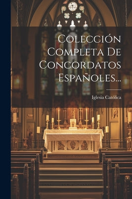 Colección Completa De Concordatos Españoles...